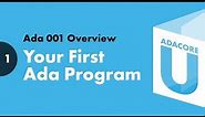 Ada 001 - Lesson 1 - Your First Ada Program