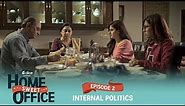 Dice Media | Home Sweet Office (HSO) | Web Series | S01E02 - Internal Politics