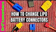 How To Change Lipo Battery Connectors SAFELY