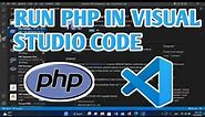 How to Run PHP Using Visual Studio Code 2023 - [ PHP VSCODE ]