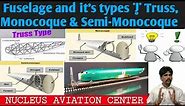Principle Components Fuselage, Fuselage Construction, Truss, Monocoque & SemiMonocoque type Fuselage