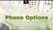 6 Phones That Make Life Easier for People with Dementia
