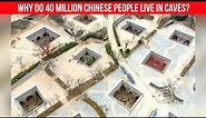 Why do 40 million Chinese people live in caves? It's incredible...