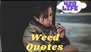 Top 5 Weed Quotes