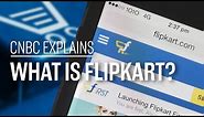 What is Flipkart? | CNBC Explains