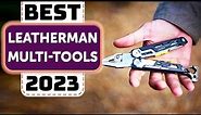 Best Leatherman Multitool - Top 10 Best Leatherman Multi-tools in 2023