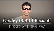 Oakley OO9101 Batwolf Sunglasses Review