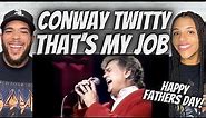 HAPPY FATHERS DAY!| FIRST TIME HEARING Conway Twitty - That's My Job REACTION