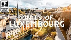 Luxembourg - The Don'ts of Luxembourg