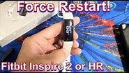 Fitbit Inspire 2 or HR: How to Force Restart / Reboot
