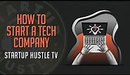 How to Start a Tech Company