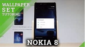 How to Change Wallpaper on NOKIA 8 - Set Up Home Screen and Lock Screen Wallpaper