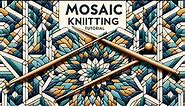 Mosaic Knitting Tutorial and free pattern