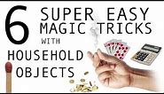 6 SUPER EASY MAGIC TRICKS WITH HOUSEHOLD OBJECTS!