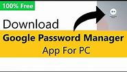 Google Password Manager for PC | How to download google password manager app