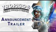 Tropico 6 | New Frontiers DLC | Announcement Trailer (US)