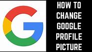 How to Change Google Profile Picture
