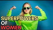 Discover the Hidden Superpowers of Women: 10 Amazing Abilities Explored