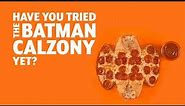 Have You Tried The Batman Calzony Yet?