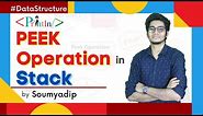 #6.4 Peek Operation in Stack | with Coding | Stack | Data Structure | Println