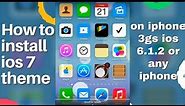 how to install ios 7 theme on iphone 3gs ios 6.1.2 or any iphone