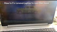 How to Fix Lenovo Laptop Screen Dim in Windows 10