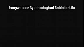 [PDF Download] Everywoman: Gynaecological Guide for Life [PDF] Online