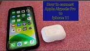How to connect AirPods Pro with iphone 11/ iPhone 12