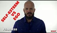 Confidence & Self-esteem vs Ego (How to Build Confidence) - The Fearless Man