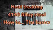 Heat treating 4140 Alloy Steel - The basics on hardening and tempering