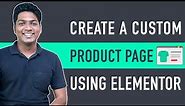 How To Create A Custom Product Page Using Elementor