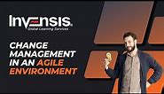 Change Management in an Agile Environment: What are the Options? | Invensis Learning