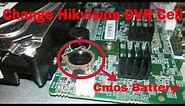 How to change hikvision DVR Cell or battery. || Solve date and time reset automatically .