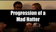 Progression of a Mad Hatter
