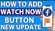 How to add watch now button on Facebook page [UPDATE]