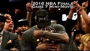 2016 NBA Finals Game 7 Mini-Movie