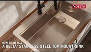 How to Install a Delta® Stainless Steel Top Mount Sink