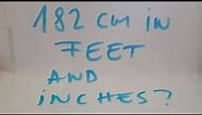 182 cm in feet and inches?