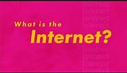 What is the Internet?