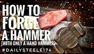 HOW TO: Forge a Hammer with Only a Hand Hammer!