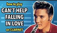 How to play Can't Help Falling In Love on Clarinet | Clarified