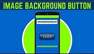 13. HOW TO SET BACKGROUND IMAGE FOR BUTTON IN ANDROID STUDIO | ANDROID APP DEVELOPMENT