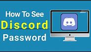 How to see your Discord password in laptop / Desktop | How to see Discord password if you forget