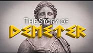 The Story of Demeter | Greek Mythology