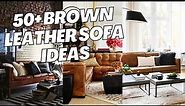 50+ Stylish Brown Leather Sofa Ideas and Inspo. How to Decorate Brown Leather Sofa for Living Room?