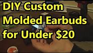 Custom Molded EarBuds Under $20