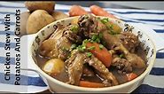 How To Cook Chicken Stew With Potatoes And Carrots