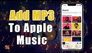 How to Add MP3 to Apple Music on iPhone – 3 Easy & Quick Ways