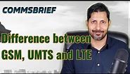 Difference between GSM, UMTS and LTE