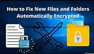 How to Disable Automatic Encryption of Files and Folders in Windows 10 | EFS in 3mins